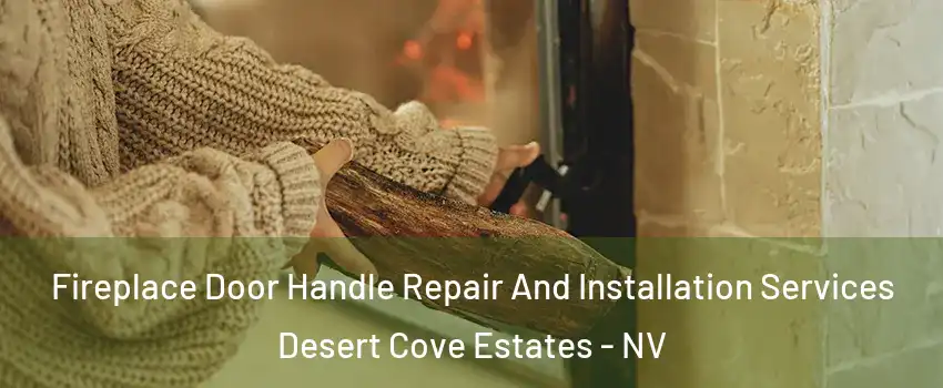 Fireplace Door Handle Repair And Installation Services Desert Cove Estates - NV