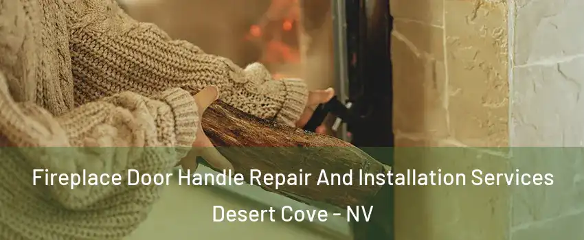 Fireplace Door Handle Repair And Installation Services Desert Cove - NV