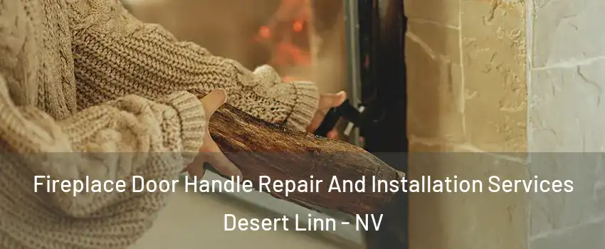 Fireplace Door Handle Repair And Installation Services Desert Linn - NV