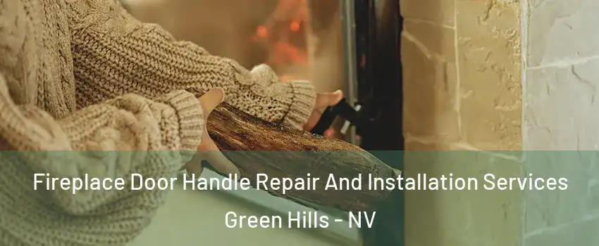 Fireplace Door Handle Repair And Installation Services Green Hills - NV