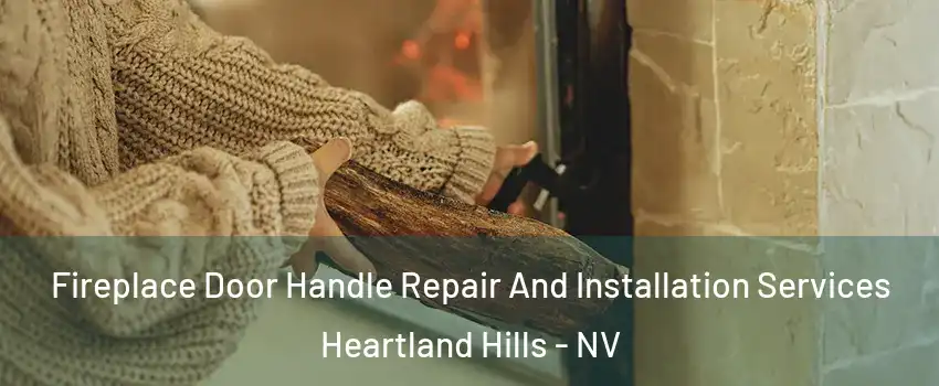 Fireplace Door Handle Repair And Installation Services Heartland Hills - NV