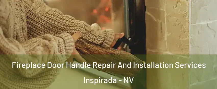 Fireplace Door Handle Repair And Installation Services Inspirada - NV