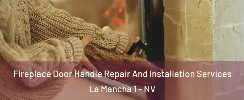 Fireplace Door Handle Repair And Installation Services La Mancha 1 - NV