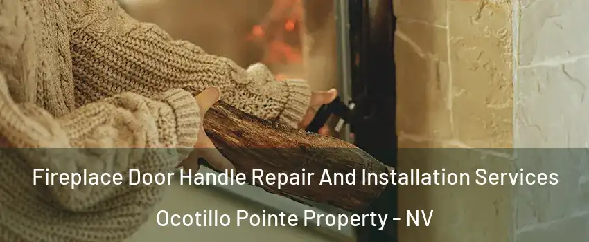 Fireplace Door Handle Repair And Installation Services Ocotillo Pointe Property - NV