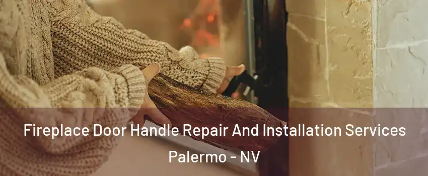 Fireplace Door Handle Repair And Installation Services Palermo - NV