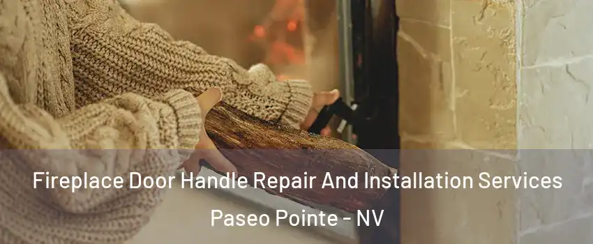 Fireplace Door Handle Repair And Installation Services Paseo Pointe - NV