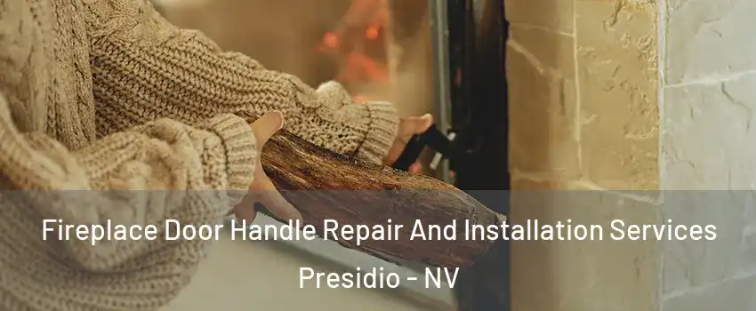 Fireplace Door Handle Repair And Installation Services Presidio - NV