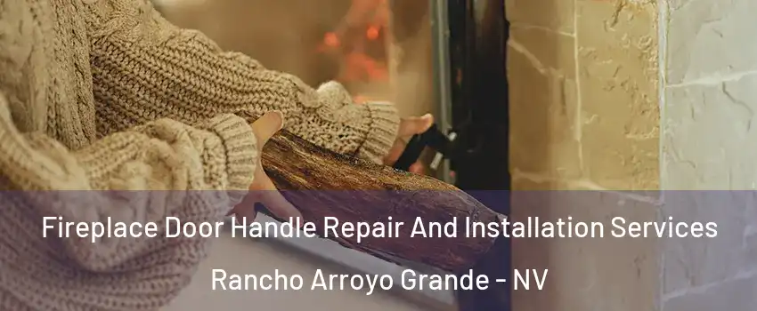 Fireplace Door Handle Repair And Installation Services Rancho Arroyo Grande - NV