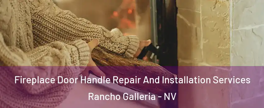 Fireplace Door Handle Repair And Installation Services Rancho Galleria - NV