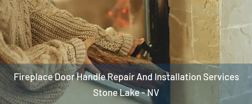Fireplace Door Handle Repair And Installation Services Stone Lake - NV