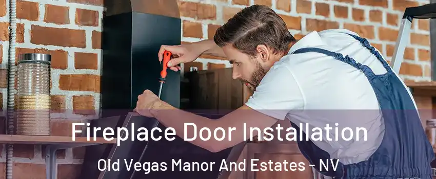 Fireplace Door Installation Old Vegas Manor And Estates - NV