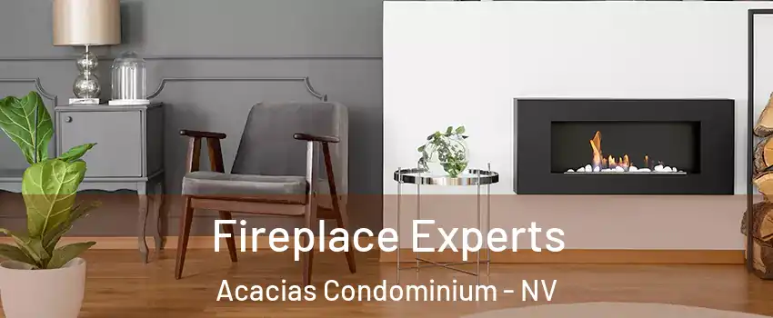 Fireplace Experts Acacias Condominium - NV
