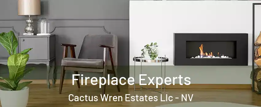 Fireplace Experts Cactus Wren Estates Llc - NV