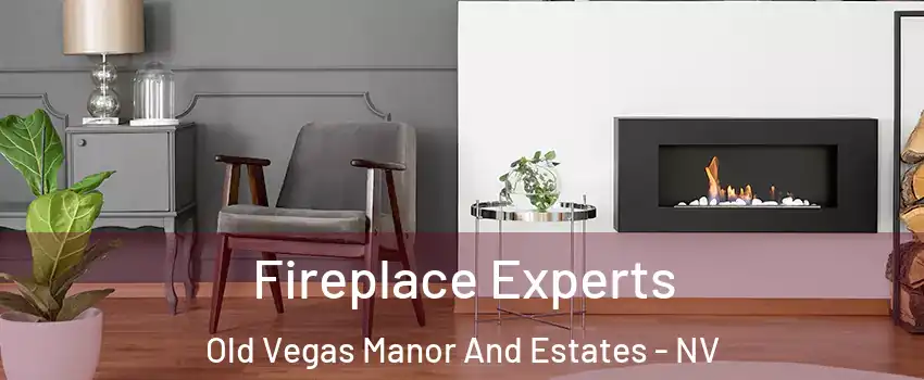 Fireplace Experts Old Vegas Manor And Estates - NV