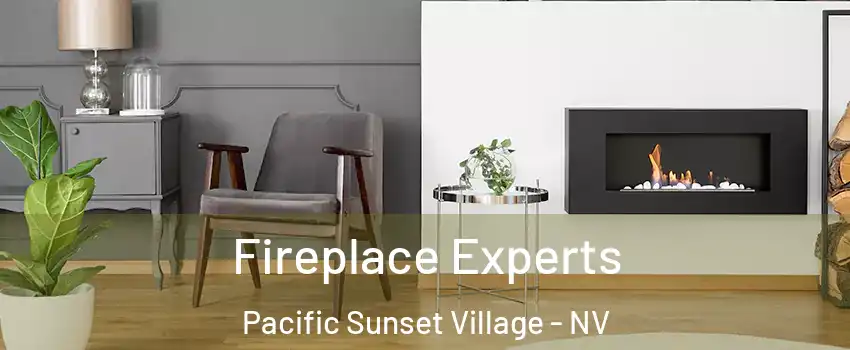 Fireplace Experts Pacific Sunset Village - NV