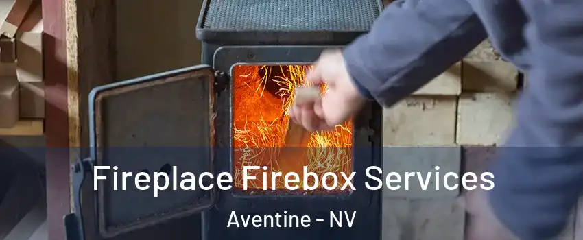 Fireplace Firebox Services Aventine - NV