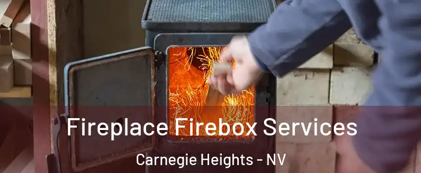 Fireplace Firebox Services Carnegie Heights - NV