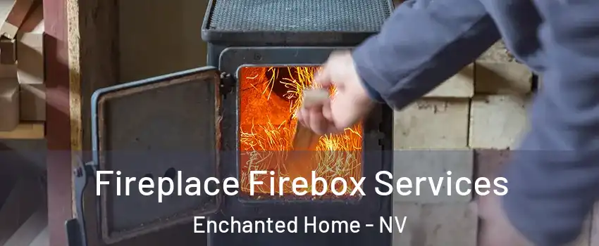 Fireplace Firebox Services Enchanted Home - NV