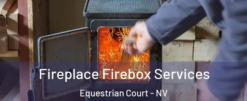 Fireplace Firebox Services Equestrian Court - NV