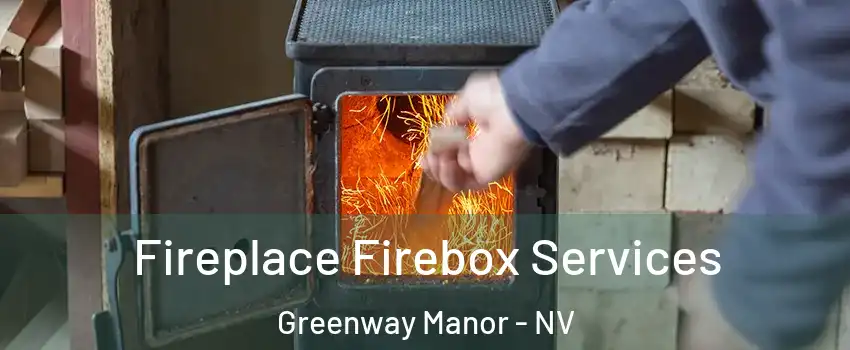 Fireplace Firebox Services Greenway Manor - NV
