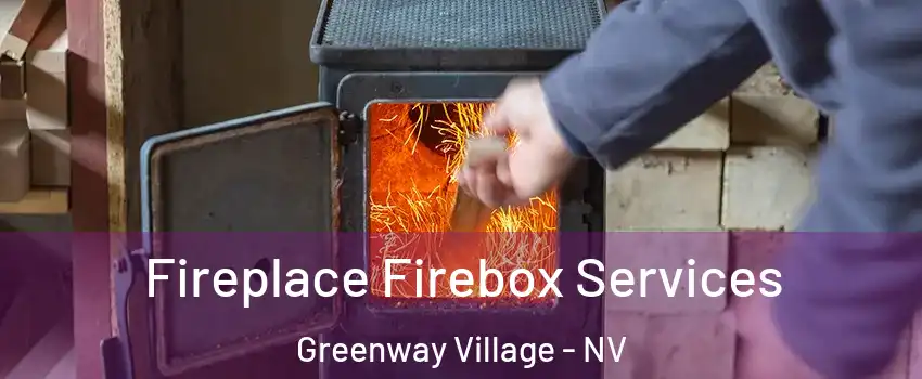 Fireplace Firebox Services Greenway Village - NV