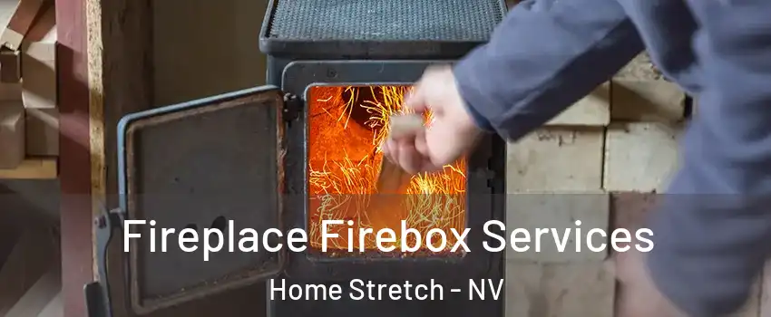 Fireplace Firebox Services Home Stretch - NV