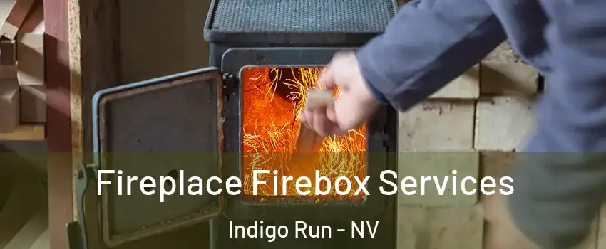 Fireplace Firebox Services Indigo Run - NV
