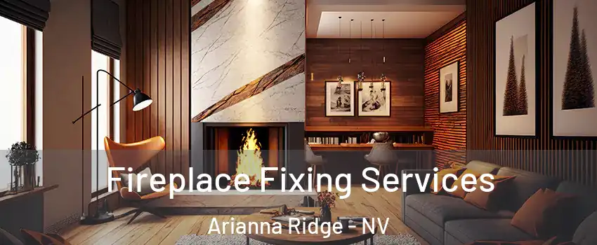Fireplace Fixing Services Arianna Ridge - NV