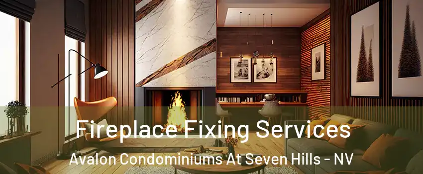 Fireplace Fixing Services Avalon Condominiums At Seven Hills - NV