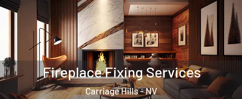 Fireplace Fixing Services Carriage Hills - NV