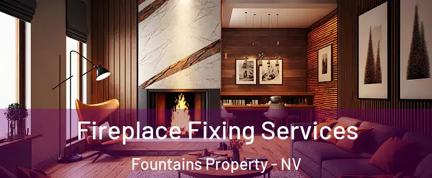 Fireplace Fixing Services Fountains Property - NV
