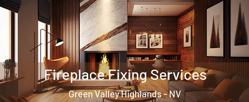 Fireplace Fixing Services Green Valley Highlands - NV