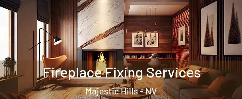 Fireplace Fixing Services Majestic Hills - NV