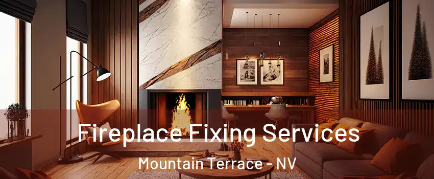 Fireplace Fixing Services Mountain Terrace - NV