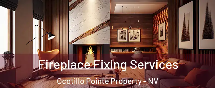 Fireplace Fixing Services Ocotillo Pointe Property - NV