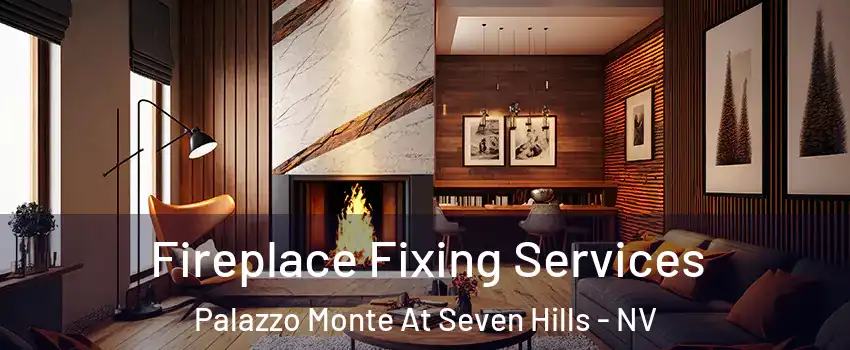 Fireplace Fixing Services Palazzo Monte At Seven Hills - NV