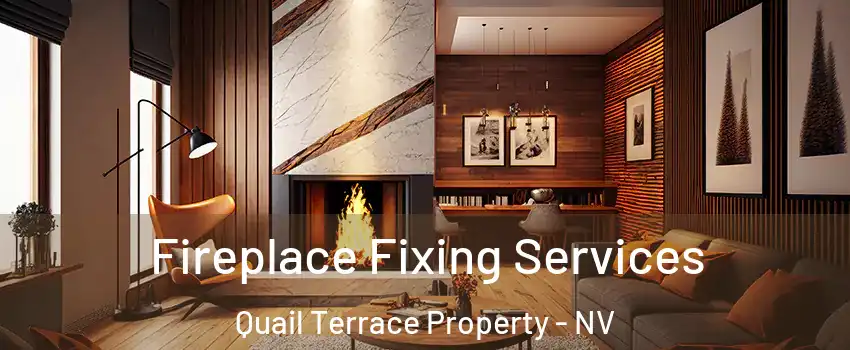 Fireplace Fixing Services Quail Terrace Property - NV