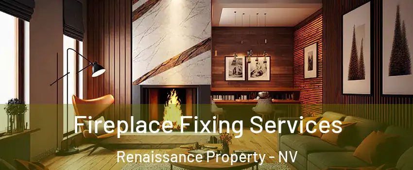 Fireplace Fixing Services Renaissance Property - NV