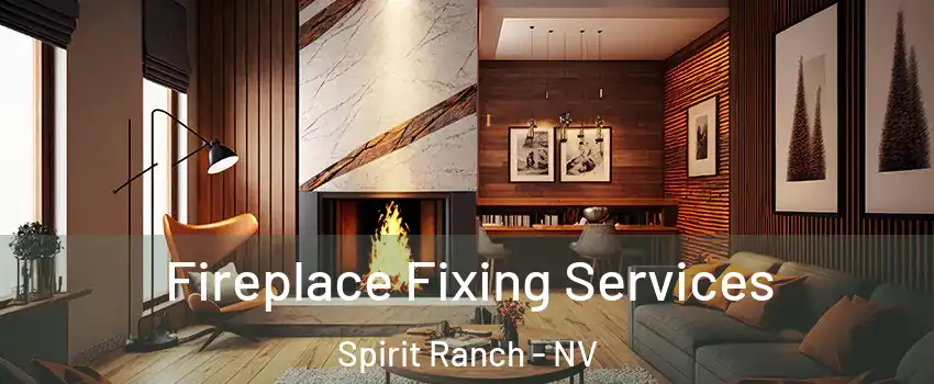 Fireplace Fixing Services Spirit Ranch - NV
