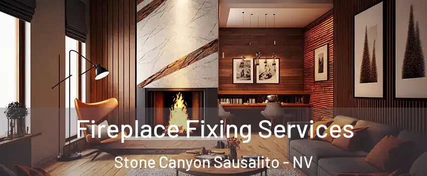 Fireplace Fixing Services Stone Canyon Sausalito - NV