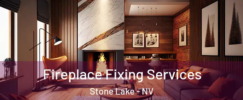 Fireplace Fixing Services Stone Lake - NV