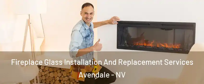 Fireplace Glass Installation And Replacement Services Avendale - NV