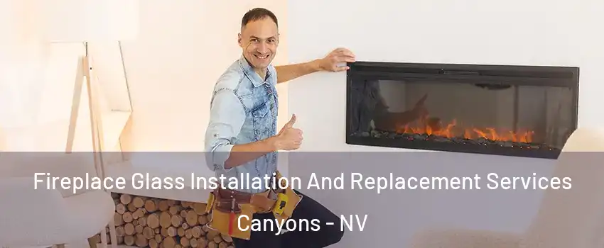 Fireplace Glass Installation And Replacement Services Canyons - NV