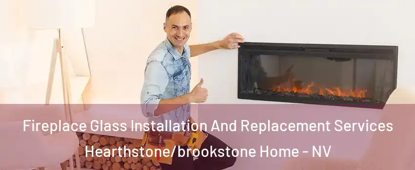 Fireplace Glass Installation And Replacement Services Hearthstone/brookstone Home - NV