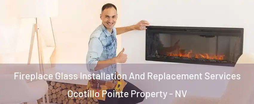 Fireplace Glass Installation And Replacement Services Ocotillo Pointe Property - NV