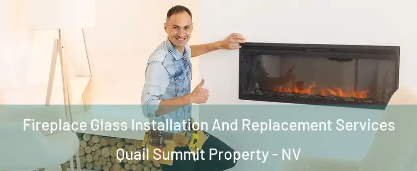 Fireplace Glass Installation And Replacement Services Quail Summit Property - NV