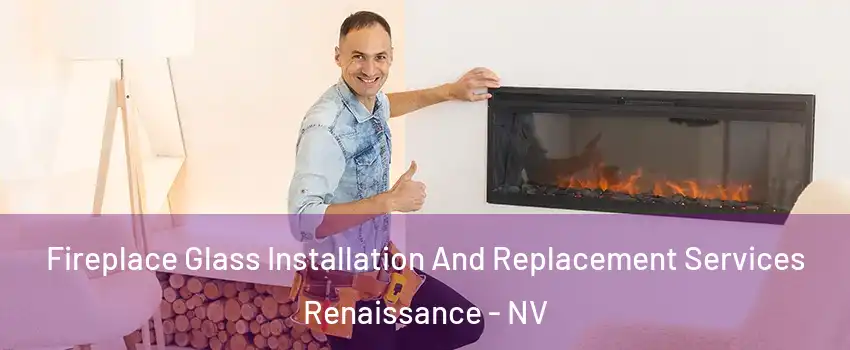 Fireplace Glass Installation And Replacement Services Renaissance - NV