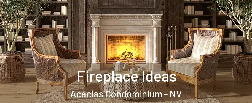 Fireplace Ideas Acacias Condominium - NV