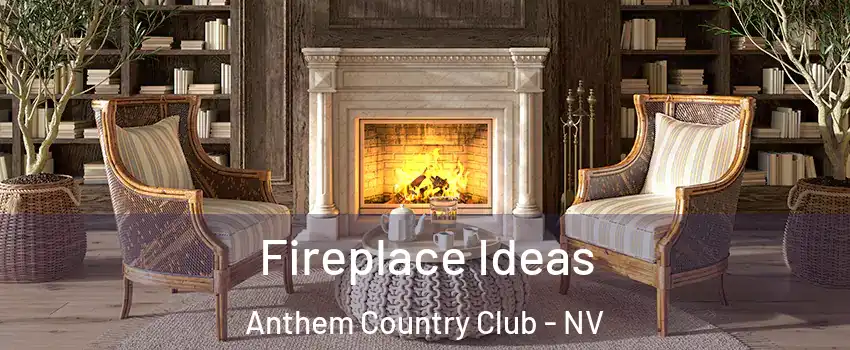 Fireplace Ideas Anthem Country Club - NV