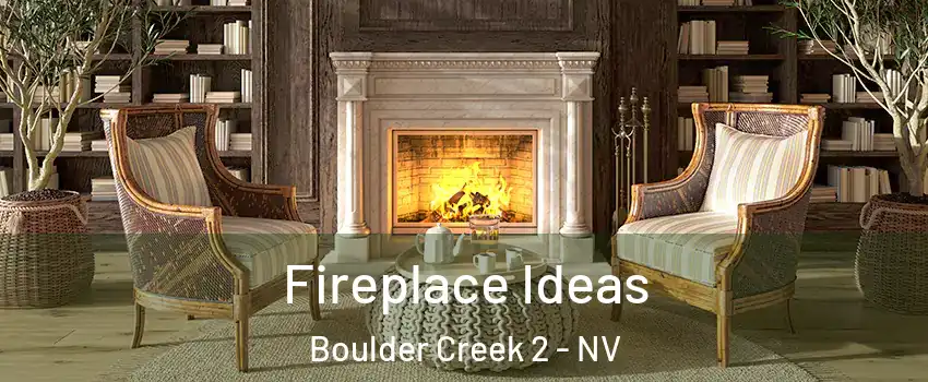 Fireplace Ideas Boulder Creek 2 - NV